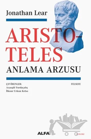 Aristoteles - Anlama Arzusu – Jonathan Lear – Alfa Yayınları kitap kapağı