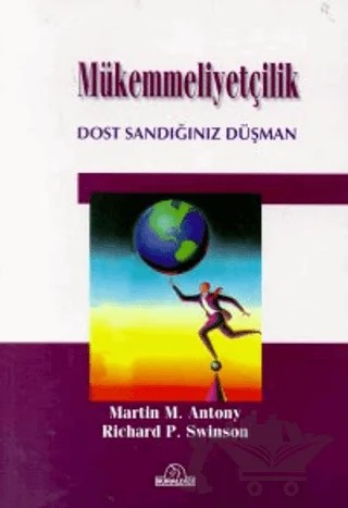 Mükemmeliyetçilik Dost Sandığınız Düşman – Martin M. Antony – Kuraldışı Yayınevi kitap kapağı