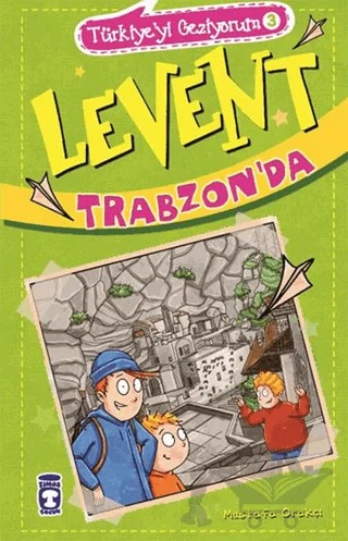 Levent Trabzon'da - Türkiye'yi Geziyorum 3 – Mustafa Orakçı – Timaş Çocuk kitap kapağı