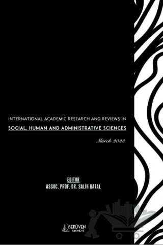 International Academic Research and Reviews in Social, Human and Administrative Sciences - March 2023 – Salih Batal – Serüven Yayınevi kitap kapağı