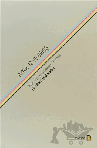 Ayna, İz ve Bakış – Bernhard Waldenfels – Avesta Yayınları kitap kapağı