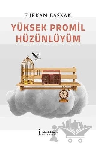 Yüksek Promil Hüzünlüyüm – Furkan Başkak – İkinci Adam Yayınları kitap kapağı