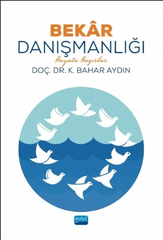 BEKAR DANIŞMANLIĞI - Hayata Hazırlar – Kâmile Bahar Aydın – Nobel Akademik Yayıncılık kitap kapağı