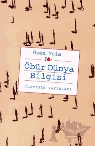 Öbür Dünya Bilgisi – Özen Yula – İletişim Yayınevi kitap kapağı