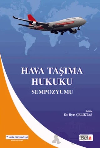 Hava Taşıma Hukuku Sempozyumu – İlyas Çeliktaş – Beta Yayınevi kitap kapağı