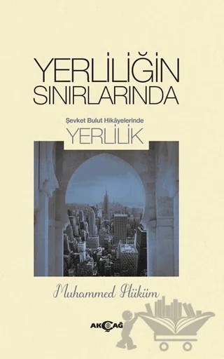 Yerliliğin Sınırlarında – Muhammed Hüküm – Akçağ Yayınları kitap kapağı