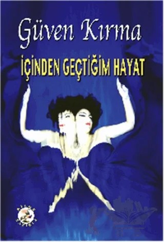 İçinden Geçtiğim Hayat – Güven Kırma – Bilge Karınca Yayınları kitap kapağı