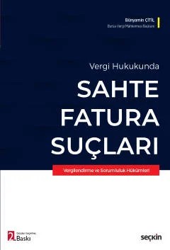 Vergi HukukundaSahte Fatura Suçları Vergilendirme ve Sorumluluk Hükümleri – Bünyamin Çitil – Seçkin Yayıncılık kitap kapağı