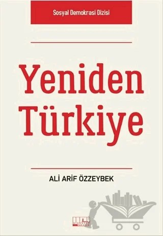 Yeniden Türkiye – Ali Arif Özzeybek – Alabanda Yayınları kitap kapağı