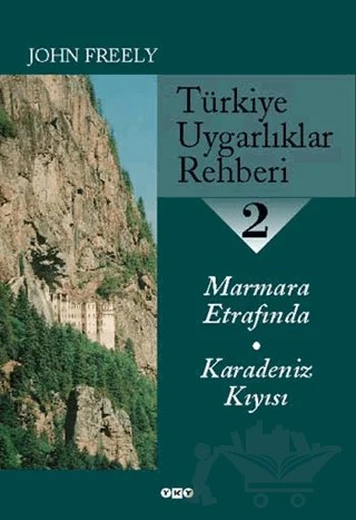 Türkiye Uygarlıklar Rehberi 2 Marmara Etrafında / Karadeniz Kıyısı – John Freely – Yapı Kredi Yayınları kitap kapağı