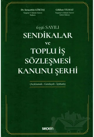 Sendikalar ve Toplu İş Sözleşmesi Kanunu Şerhi – Gökhan Yılmaz, Seracettin Göktaş – Seçkin Yayıncılık kitap kapağı