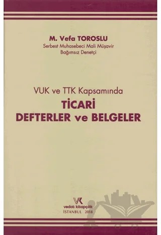 VUK ve TTK Kapsamında Ticari Defterler ve Belgeler – M. Vefa Toroslu – Vedat Kitapçılık kitap kapağı