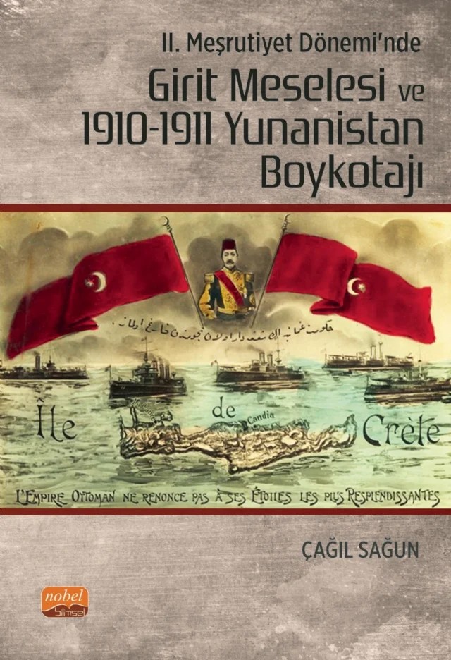 II. Meşrutiyet Dönemi’nde Girit Meselesi ve 1910-1911 Yunanistan Boykotajı – Çağıl Sağun – Nobel Bilimsel Eserler kitap kapağı