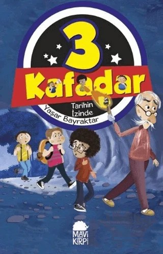 3 Kafadar - Tarihin İzinde – Yaşar Bayraktar – Mavi Kirpi Yayınları kitap kapağı
