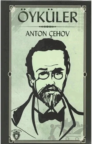 Öyküler 1 – Anton Pavloviç Çehov – Dorlion Yayınları kitap kapağı