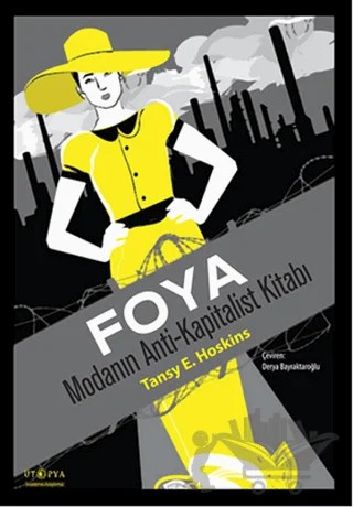 Foya : Modanın Anti-Kapitalist Kitabı – Tansy E. Hoskins – Ütopya Yayınevi kitap kapağı
