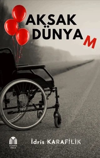 Aksak Dünyam – İdris Karafilik – Yükseliş Yayınları kitap kapağı