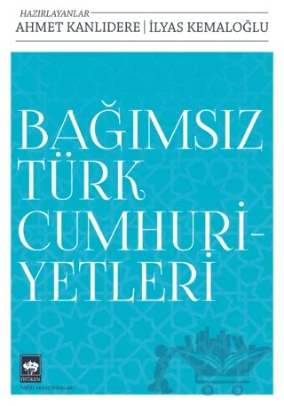 Bağımsız Türk Cumhuriyetleri – Kolektif – Ötüken Neşriyat kitap kapağı
