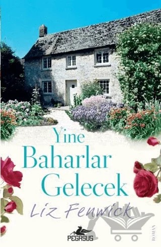 Yine Baharlar Gelecek – Liz Fenwick – Pegasus Yayınları kitap kapağı