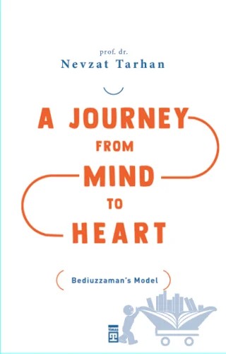 A Journey from Mind to Heart Bediuzzaman’s Model – Nevzat Tarhan – Timaş Publishing kitap kapağı
