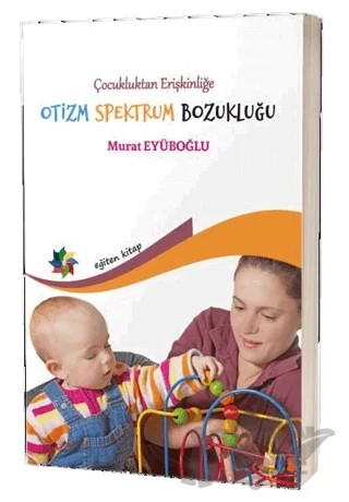 Çocukluktan Erişkinliğe Otizm Spektrum Bozukluğu – Murat Eyüboğlu – Eğiten Kitap kitap kapağı