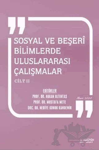Sosyal ve Beşerî Bilimlerde Uluslararası Çalışmalar Cilt 2 - Mart 2024 – Hakan Altıntaş, Mustafa Mete, Nebiye Konuk Kandemir – Serüven Yayınevi kitap kapağı