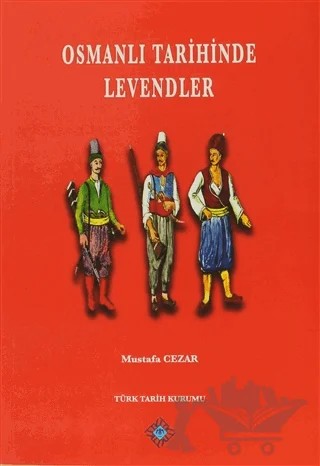 Osmanlı Tarihinde Levendler – Mustafa Cezar – Türk Tarih Kurumu Yayınları kitap kapağı