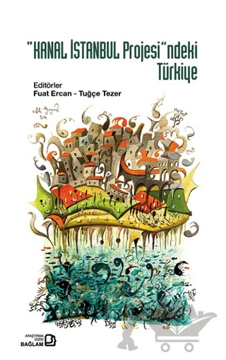 "Kanal İstanbul Projesi"ndeki Türkiye – Fuat Ercan, Tuğçe Tezer – Bağlam Yayınları kitap kapağı
