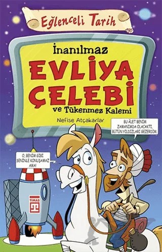 İnanılmaz Evliya Çelebi ve Tükenmez Kalemi – Nefise Atçakarlar – Timaş Yayınları kitap kapağı