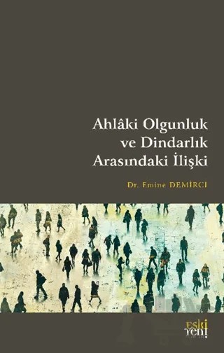 Ahlaki Olgunluk ve Dindarlık Arasındaki İlişki – Emine Demirci – Eski Yeni Yayınları kitap kapağı