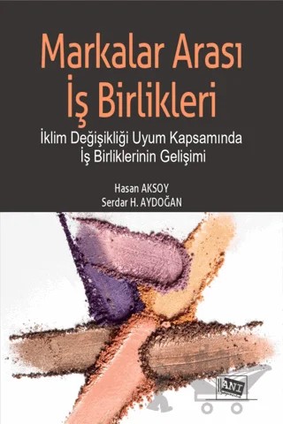 Markalar Arası İş Birlikleri – Hasan Aksoy, Serdar H. Aydoğan – Anı Yayıncılık kitap kapağı