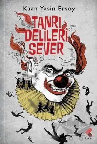 Tanrı Delileri Sever – Kaan Yasin Ersoy – Klaros Yayınları kitap kapağı