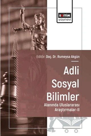 Adli Sosyal Bilimler Alanında Uluslararası Araştırmalar - II – Rumeysa Akgün, Seda Nur Bayındır Tümer, Beste Canlı, Zeynep Turhan, Hamza Yormuk, Pınar Aydın, Esila Leyla Tan, Seda Erkuş Demir – Eğitim Yayınevi - Bilimsel Eserler kitap kapağı