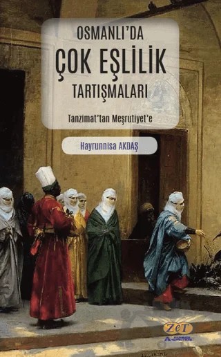 Osmanlı’da Çok Eşlilik Tartışmaları – Hayrunnisa Akdaş – Zet Yayınları kitap kapağı