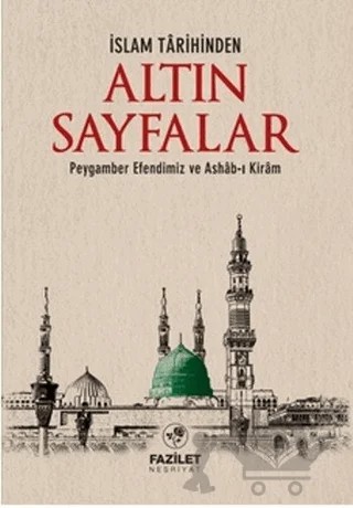 İslam Tarihinde Altın Sayfalar – Kolektif – Fazilet Neşriyat kitap kapağı