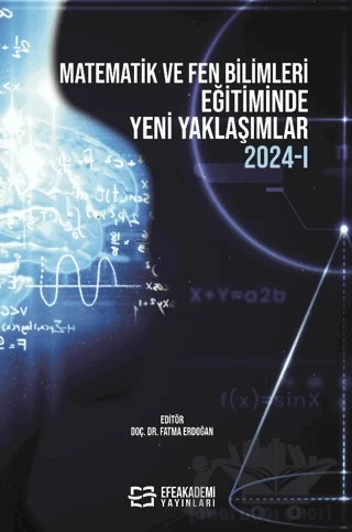 Matematik ve Fen Bilimleri Eğitiminde Yeni Yaklaşımlar 2024-I – Fatma Erdoğan – Efe Akademi Yayınları kitap kapağı