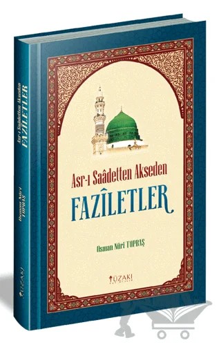 Asr-ı Saadetten Akseden Faziletler – Osman Nuri Topbaş – Yüzakı Yayıncılık kitap kapağı