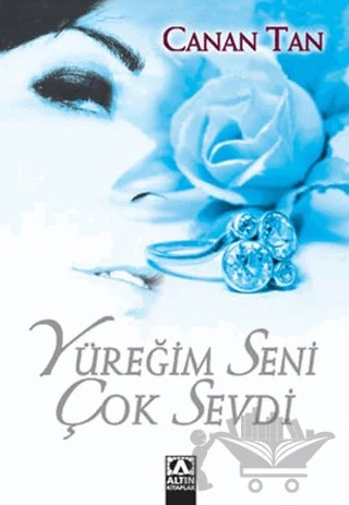 Yüreğim Seni Çok Sevdi – Canan Tan – Altın Kitaplar kitap kapağı