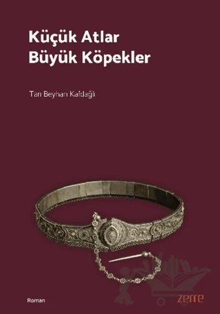 Küçük Atlar Büyük Köpekler – Tan Beyhan Kafdağlı – Zerre Kitap kitap kapağı