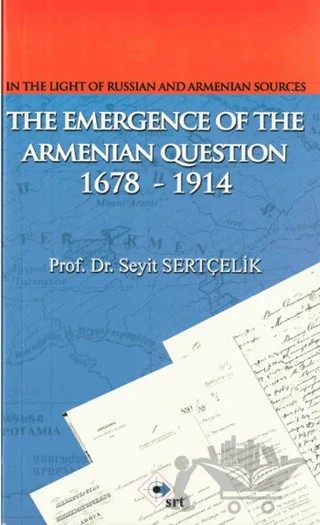 The Emergence Of The Armenian Oestion 1678-1914 – Seyit Sertçelik – SRT Yayınları kitap kapağı