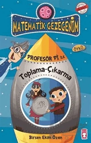 Matematik Gezegenim - Profesör Pi ile Toplama - Çıkarma – Birsen Ekim Özen – Timaş Çocuk kitap kapağı