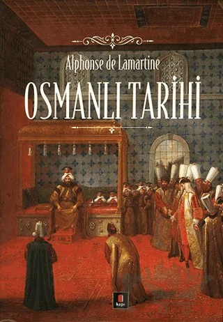 Osmanlı Tarihi – Alphonse de Lamartine – Kapı Yayınları kitap kapağı