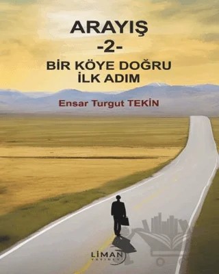Arayış 2 - Bir Köye Doğru İlk Adım – Ensar Turgut Tekin – Liman Yayınevi kitap kapağı