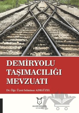 Demiryolu Taşımacılığı Mevzuatı – Selminaz Adıgüzel – Akademisyen Kitabevi kitap kapağı