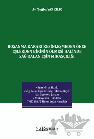 Boşanma Kararı Kesinleşmeden Önce Eşlerden Birinin Ölmesi Halinde Sağ Kalan Eşin Mirasçılığı – Tuğba Yaş Kılıç – Platon Hukuk kitap kapağı