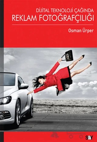 Dijital Teknoloji Çağında Reklam Fotoğrafçılığı – Osman Ürper – Say Yayınları kitap kapağı