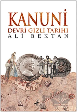 Kanuni Devri Gizli Tarihi – Ali Bektan – Profil Kitap kitap kapağı