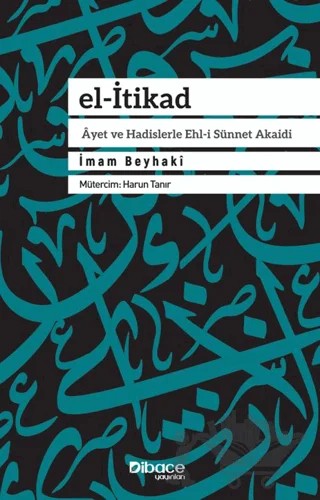 El-İtikad Ayet ve Hadislerle Ehl-i Sünnet Akaidi – İmam Beyhaki – Dibace Yayınları kitap kapağı