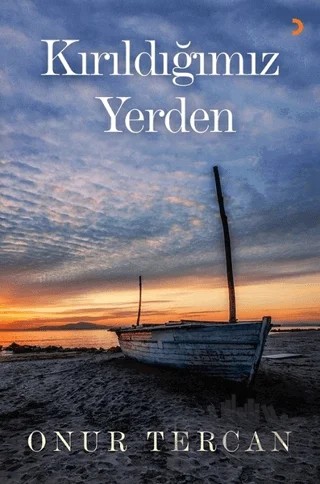 Kırıldığımız Yerden – Onur Tercan – Cinius Yayınları kitap kapağı