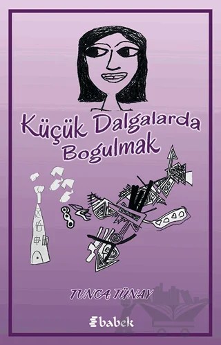Küçük Dalgalarda Boğulmak – Tunca Tünay – Babek Yayınları kitap kapağı